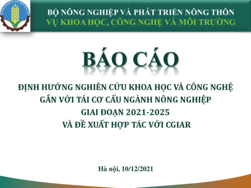 Định hướng nghiên cứu khoa học và công nghệ gắn với tái cơ cấu ngành nông nghiệp giai đoạn 2021-2025 và đề xuất hợp tác với CGIAR