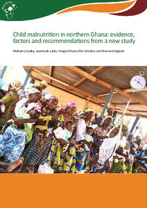 Child malnutrition in northern Ghana: Evidence, factors and recommendations from a new study