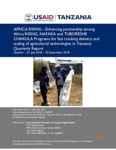Enhancing partnership among Africa RISING, NAFAKA and TUBORESHE CHAKULA Programs for fast tracking delivery and scaling of agricultural technologies in Tanzania: Quarterly Report Quarter (01 July 2018–30 September 2018)