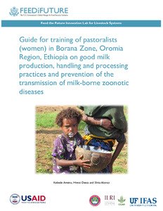 Guide for training of pastoralists (women) in Borana Zone, Oromia Region, Ethiopia on good milk production, handling and processing practices and prevention of the transmission of milk-borne zoonotic diseases