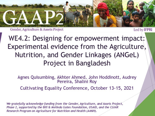 WE4.2: Designing for empowerment impact in agricultural development projects: Experimental evidence from the Agriculture, Nutrition, and Gender Linkages (ANGeL) Project, Bangladesh