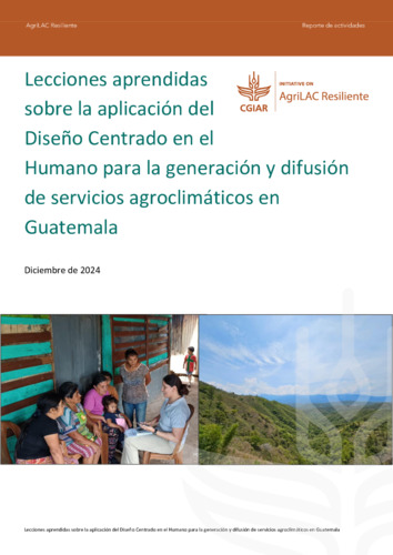 Lecciones aprendidas sobre la aplicación del diseño centrado en el humano para la generación y difusión de servicios agroclimáticos en Guatemala