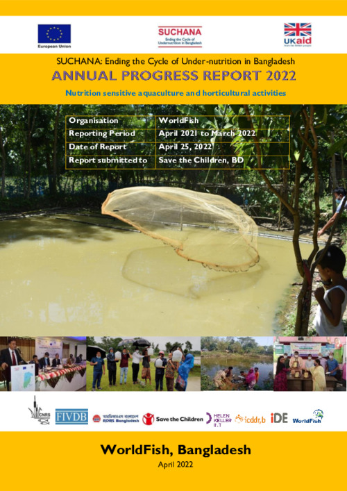 Save the Children_SUCHANA: Ending the Cycle of Under-nutrition in Bangladesh_Annual progress report 2022 on Nutrition Sensitive Aquaculture, Fisheries and Horticulture activities of Suchana, WorldFish_April 2021 - March 2022