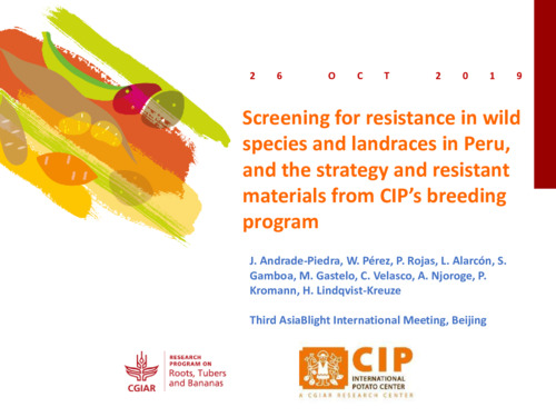 Screening for resistance in wild species and landraces in Peru and the strategy and resistant materials from CIP’s breeding program.