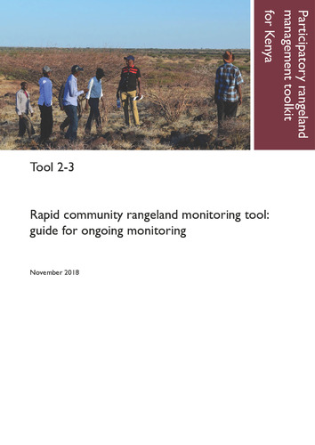 Participatory rangeland management toolkit for Kenya, Tool 2-3: Rapid community rangeland monitoring tool: Guide for ongoing monitoring.