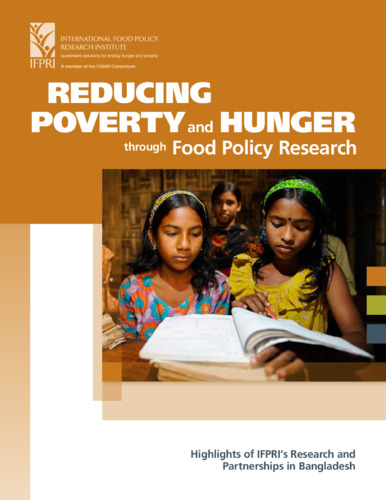Highlights of IFPRI’s research and partnerships in Bangladesh 2012: Reducing poverty and hunger through food policy research
