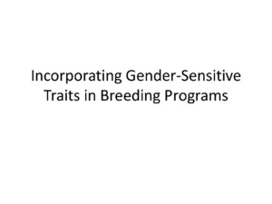 Incorporating gender-sensitive traits in breeding programs