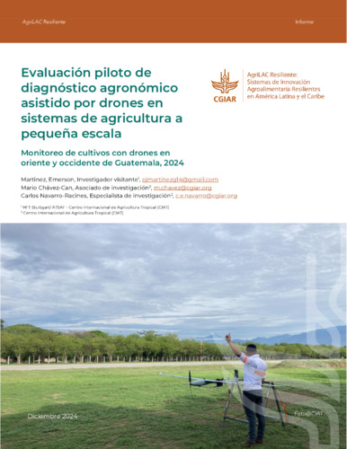 Evaluación piloto de diagnóstico agronómico asistido por drones en sistemas de agricultura a pequeña escala: Monitoreo de cultivos con drones en oriente y occidente de Guatemala, 2024