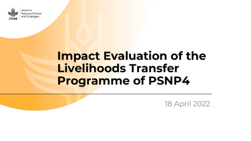 Presentation slides: Impact Evaluation of the Livelihoods Transfer Programme of PSNP4