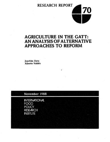 Agriculture in the GATT: an analysis of alternative approaches to reform