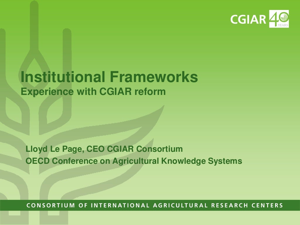 Institutional Frameworks, Experience with CGIAR reform (PPT format)