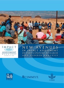 New avenues in impact assessment of participatory research and gender analysis: Summary proceedings of the impact assessment workshop CIMMYT Headquarters, Texcoco, Mexico October 19-21, 2005