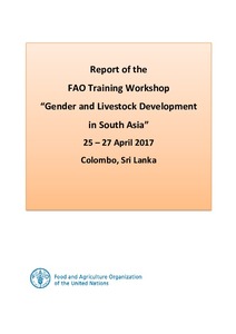 Report of the FAO training workshop “Gender and Livestock Development in South Asia”, Colombo, Sri Lanka, 25–27 April 2017