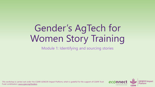 Gender's AgTech for  Women Story Training: Module 1 -  Identifying and sourcing stories