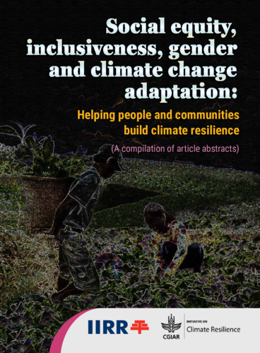 Social equity, inclusiveness, gender, and climate change adaptation: Helping people and communities build climate resilience (A compilation of article abstract)