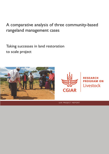 A comparative analysis of three community-based rangeland management cases: Taking successes in land restoration to scale project