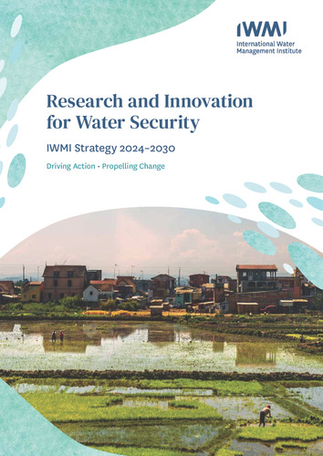 IWMI Strategy 2024-2030: research and innovation for water security