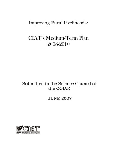 Improving rural livelihoods: CIAT's medium-term plan 2008-2010