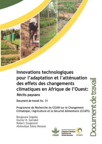 Innovations technologiques pour l’adaptation et l’atténuation des effets des changements climatiques en Afrique de l’Ouest: Récits paysans.