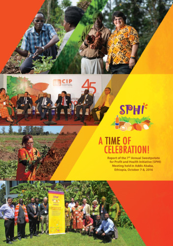 Celebrating the 2016 World Food Prize. Report of the 7th Annual Sweetpotato
for Profit and Health Initiative (SPHI) Meeting held in Addis Ababa, Ethiopia, October 7-8, 2016