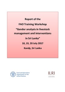 Report of the FAO training workshop, “Gender Analysis in Livestock Management and Interventions in Sri Lanka”, 18-20 July 2017, Kandy, Sri Lanka