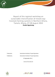 Report of the regional workshop on sustainable intensification of mixed crop-livestock farming systems in Northern Ghana, Tamale, Ghana, 27-28 August 2012