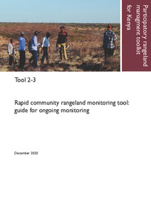 Participatory rangeland management toolkit for Kenya, Tool 2-3: Rapid community rangeland monitoring tool: Guide for ongoing monitoring.