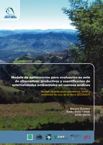 Modelo de optimización para evaluación ex ante de alternativas productivas y cuantificación de externalidades ambientales en cuencas andinas: Modelo de evaluación económica social y ambiental de usos de la tierra (ECOSAUT)
