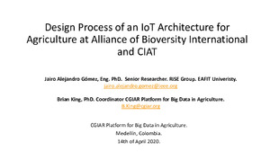 Design Process of an IoT Architecture for Agriculture at Alliance of Bioversity International and CIAT