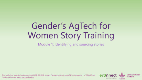 Gender's AgTech for Women Story Training: Module 1 - Identifying and sourcing stories