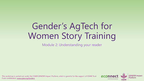 Gender's AgTech for  Women Story Training: Module 2 - Understanding your reader