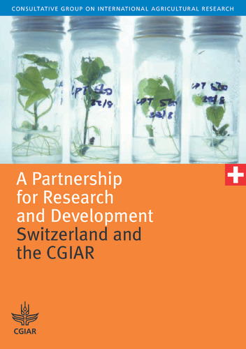 A Partnership for Research and Development: Switzerland and the CGIAR