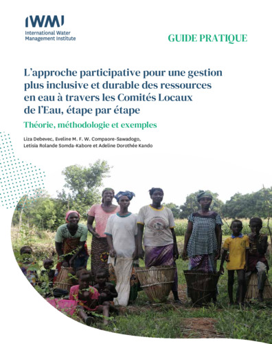 Guide pratique. L’approche participative pour une gestion plus inclusive et durable des ressources en eau a travers les Comites Locaux de l’Eau, etape par etape: theorie, methodologie et exemples. In French