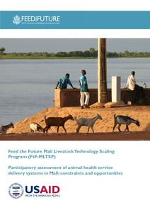 Feed the Future Mali Livestock Technology Scaling Program (FtF-MLTSP) - Participatory assessment of animal health service delivery systems in Mali: Constraints and opportunities