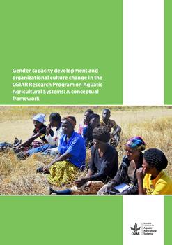 Gender capacity development and organizational culture change in the CGIAR Research Program on Aquatic Agricultural Systems: A conceptual framework