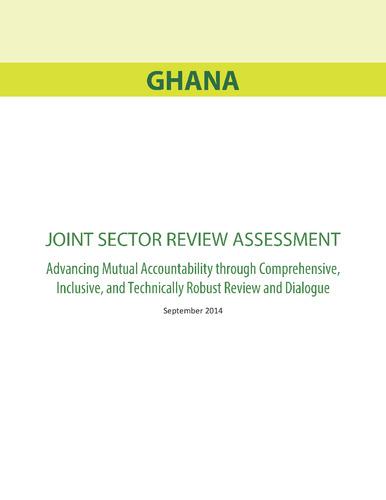 Ghana: Joint sector review assessment: Advancing mutual accountability through comprehensive, inclusive, and technically robust review and dialogue