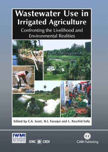 Wastewater use in irrigated agriculture: confronting the livelihood and environmental realities