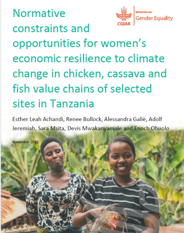 Normative constraints and opportunities for women’s economic resilience to climate change in chicken, cassava and fish value chains of selected sites in Tanzania