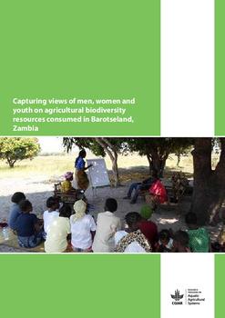 Capturing views of men, women and youth on agricultural biodiversity resources consumed in Barotseland, Zambia