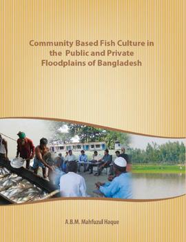 Community based fish culture in the public and private floodplains of Bangladesh