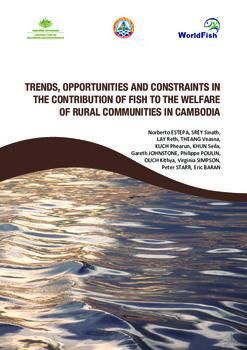 Trends, opportunities and constraints in the contribution of fish to the welfare of rural communities in Cambodia