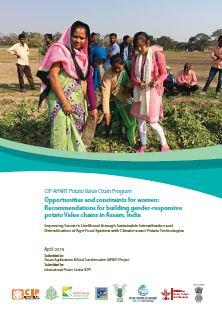 Opportunities and constraints for women: Recommendations for building gender responsive potato value chains in Assam, India.