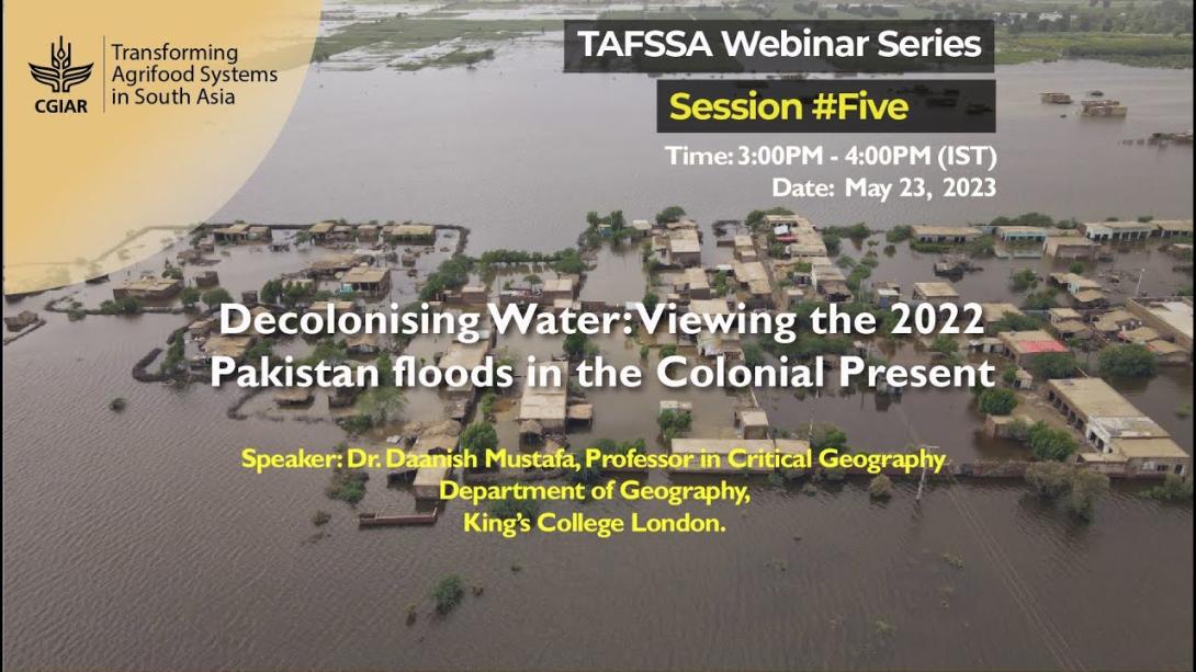 Decolonising Water: Viewing the 2022 Pakistan floods in the Colonial Present (Webinar session 5)