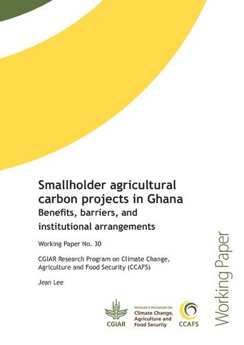 Smallholder agricultural carbon projects in Ghana: Benefits, barriers, and institutional arrangements