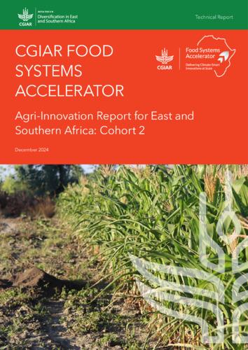 CGIAR Food Systems Accelerator: agri-innovation report for East and Southern Africa - cohort 2