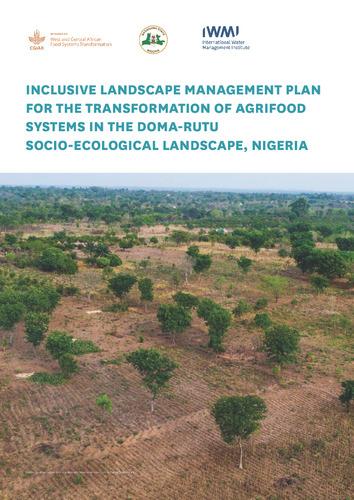 Inclusive landscape management plan for the transformation of agrifood systems in the Doma-Rutu socio-ecological landscape, Nigeria