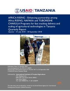 Enhancing partnership among Africa RISING, NAFAKA and TUBORESHE CHAKULA Programs for fast tracking delivery and scaling of agricultural technologies in Tanzania: Quarterly Report Quarter (01 July 2018–30 September 2018)
