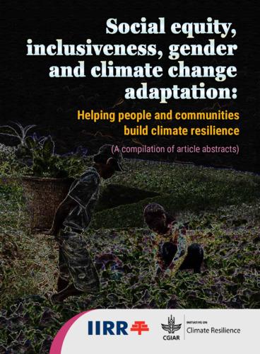 Social equity, inclusiveness, gender, and climate change adaptation: Helping people and communities build climate resilience (A compilation of article abstract)