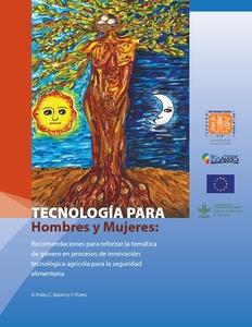 Tecnologia para hombres y mujeres: Recomendaciones para reforzar la tematica de genero en procesos de innovación tecnologica agricola para la seguridad alimentaria