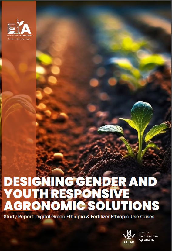 Designing gender and youth responsive agronomic solutions study report: Digital green Ethiopia & fertilizer Ethiopia use cases